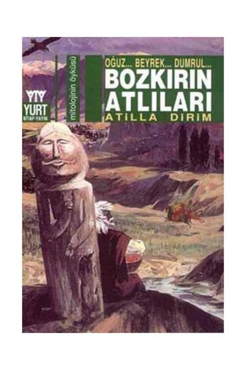 Yurt Kitap Yayın Bozkırın Atlıları Oğuz... Beyrek... Dumrul... / / Atilla Dirim