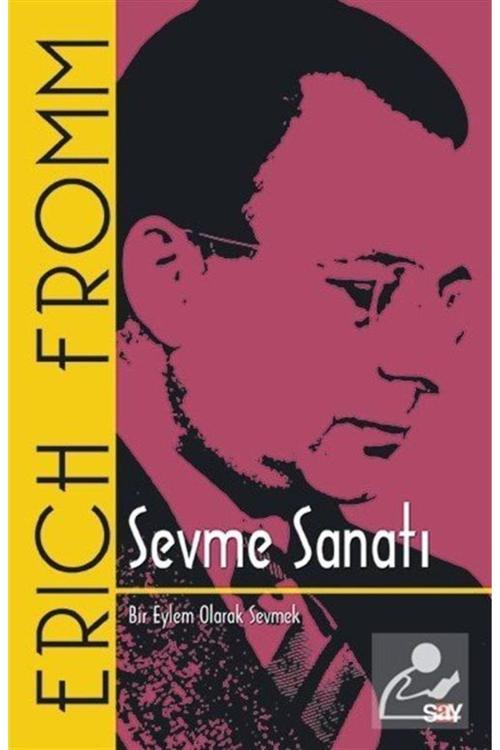 Say Yayınları Sevme Sanatı / Bir Eylem Olarak Sevmek