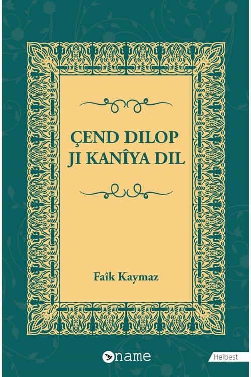 Name Yayınları Çend Dilop Ji Kanîya Dil - Faîk Kaymaz