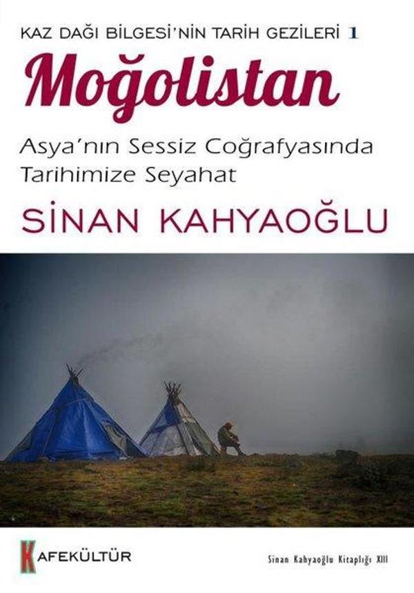 Moğolistan: Asya’nın Sessiz Coğrafyasında Tarihimize Seyahat - Kaz Dağı Bilgesi'nin Tarih Gezileri 1 - Kafe Kültür Yayıncılık - Image 1