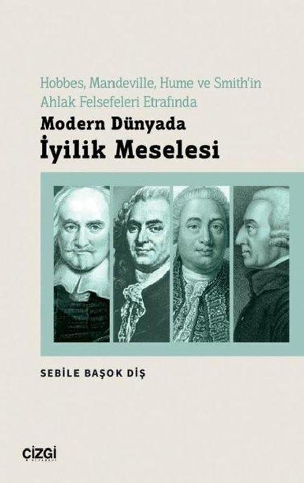 Modern Dünyada İyilik Meselesi - Hobbes, Mandeville, Hume ve Smith'in Ahlak Felsefeleri Etrafında - Çizgi Kitabevi - Image 1