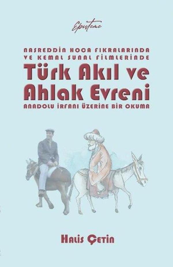 Nasreddin Hoca Fıkralarında ve Kemal Sunal Filmlerinde Türk Akıl ve Ahlak Evreni - Anadolu İrfanı Üz - Episteme Yayınları - Image 1