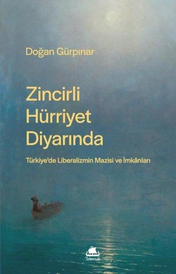 Zincirli Hürriyet Diyarında: Türkiye'de Liberalizmin Mazisi ve İmkanları - Telemak - Image 1