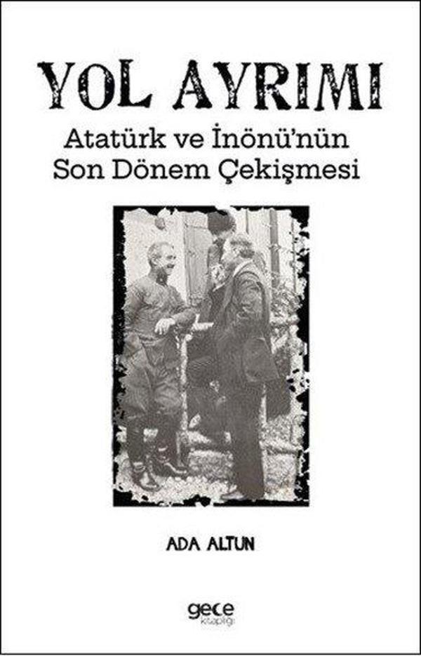 Yol Ayrımı - Atatürk ve İnönü'nün Son Dönem Çekişmesi - Gece Kitaplığı - Image 1