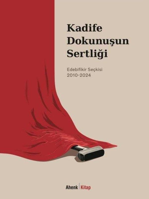 Kadife Dokunuşun Sertliği: Edebifikir Seçkisi 2010 - 2024 - Ahenk Kitap - Image 1