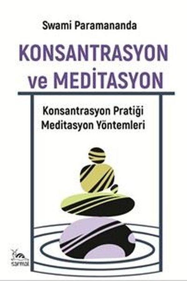 Konsantrasyon ve Meditasyon - Konsantrasyon Pratiği Meditasyon Yöntemleri - Sarmal Kitabevi - Image 1
