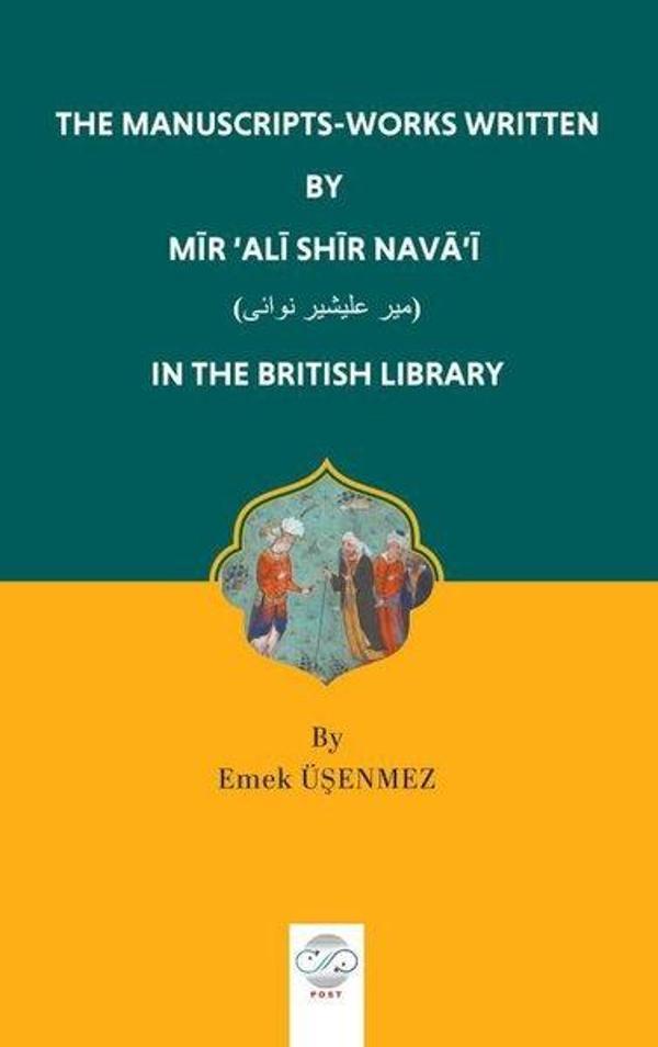 The Manuscripts - Works Written By Mir'Ali Shir Nava'i in the British Library - Post Yayın - Image 1