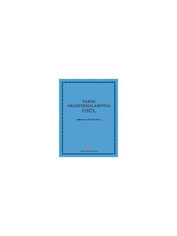 Tarih Araştırmalarında Usul-Mübahat S. Kütükoğlu - Türk Tarih Kurumu Yayınları - Image 1