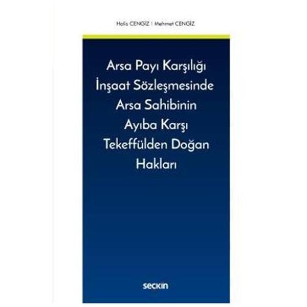 Arsa Payı Karşılığı İnşaat Sözleşmesinde Arsa Sahibinin Ayıba Karşı Tekeffülden Doğan Hakları Halis Cengiz 2021/05 - Seçkin Yayıncılık - Image 1