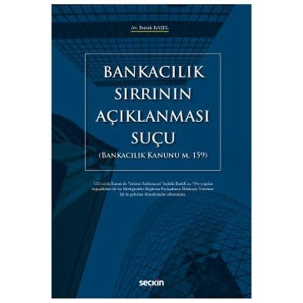 Bankacılık Sırrının Açıklanması Suçu (Bankacılık Kanunu M. 159) Burak Başel 2021/09 - Seçkin Yayıncılık - Image 1