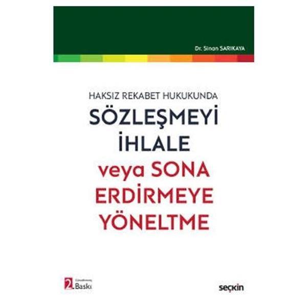 Haksız Rekabet Hukukunda Sözleşmeyi İhlale veya Sona Erdirmeye Yöneltme (2.Baskı) Sinan Sarıkaya 2021/10 - Seçkin Yayıncılık - Image 1