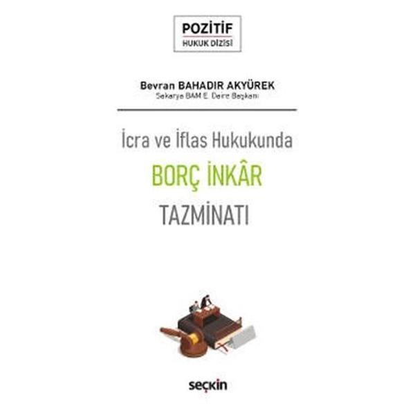 İcra ve İflas Hukukunda Borç İnkâr Tazminatı - Pozitif Hukuk Dizisi (Phd) Bevran Bahadir Akyürek 2021/06 - Seçkin Yayıncılık - Image 1