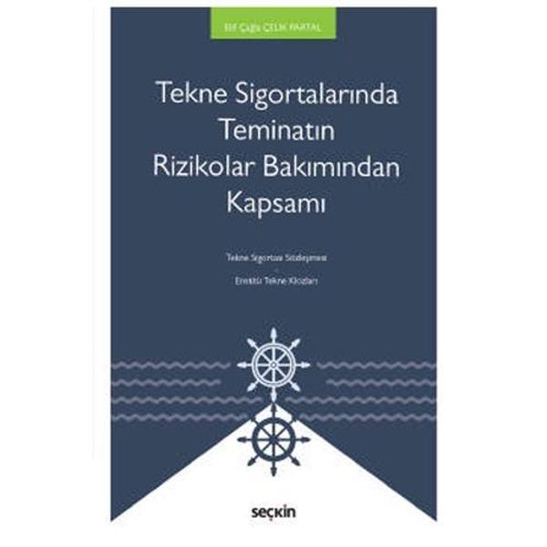 Tekne Sigortalarında Teminatın Rizikolar Bakımından Kapsamı Elif Çağla Çelik Partal 2021/11 - Seçkin Yayıncılık - Image 1