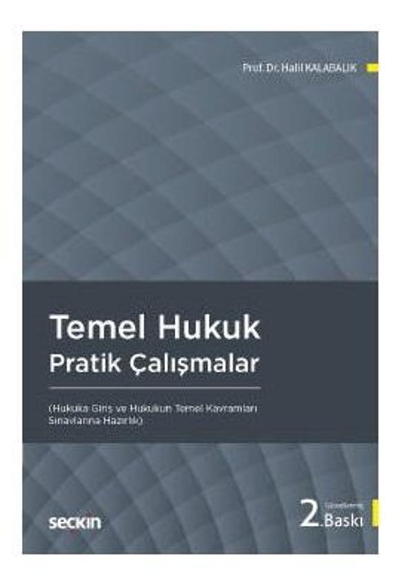 Temel Hukuk Pratik Çalışmalar (Hukuka Giriş ve Hukukun Temel Kavramları) (2.Baskı) Halil Kalabalık 2021/09 - Seçkin Yayıncılık - Image 1