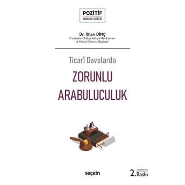 Ticarî Davalarda Zorunlu Arabuluculuk - Pozitif Hukuk Dizisi - 2.Baskı İlhan Dinç 2021/11 - Seçkin Yayıncılık - Image 1
