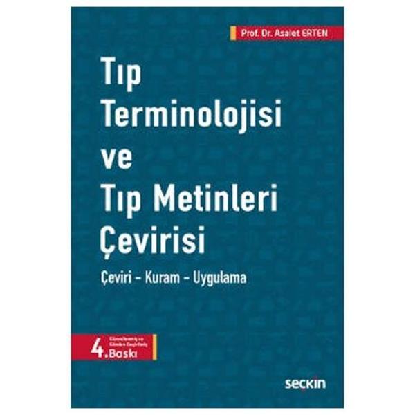Tıp Terminolojisi ve Tıp Metinleri Çevirisi Çeviri - Kuram - Uygulama (4.Baskı) Asalet Erten 2021/12 - Seçkin Yayıncılık - Image 1