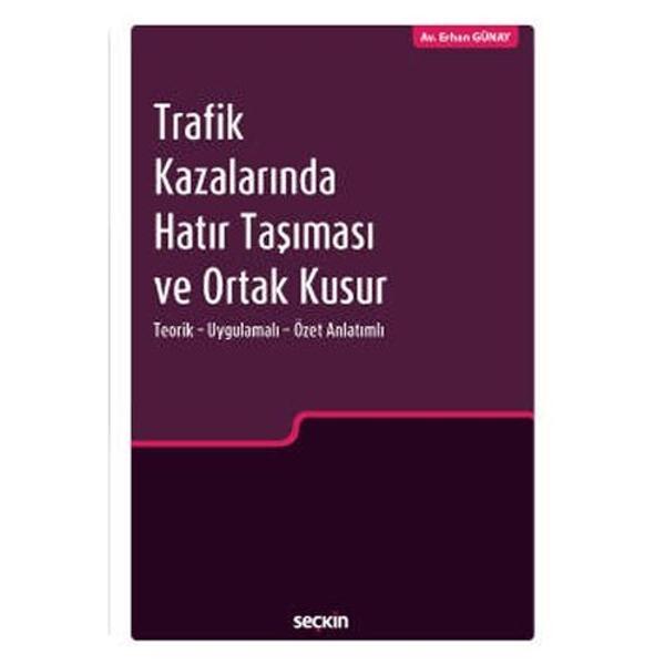 Trafik Kazalarında Hatır Taşıması ve Ortak Kusur Erhan Günay 2021/10 - Seçkin Yayıncılık - Image 1