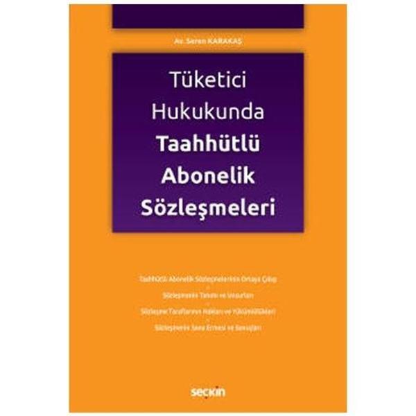 Tüketici Hukukunda Taahhütlü Abonelik Sözleşmeleri Seren Karakaş 2021/08 - Seçkin Yayıncılık - Image 1