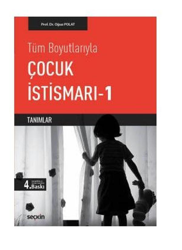 Tüm Boyutlarıyla Çocuk İstismarı - 1 Tanımlar (4.Baskı) Oğuz Polat 36 2021/06 - Seçkin Yayıncılık - Image 1