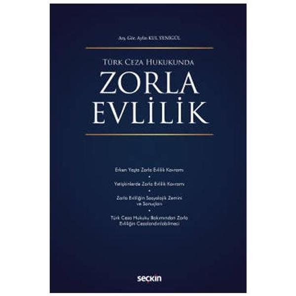 Türk Ceza Hukukunda Zorla Evlilik Aylin Kul Yenigül 2021/09 - Seçkin Yayıncılık - Image 1