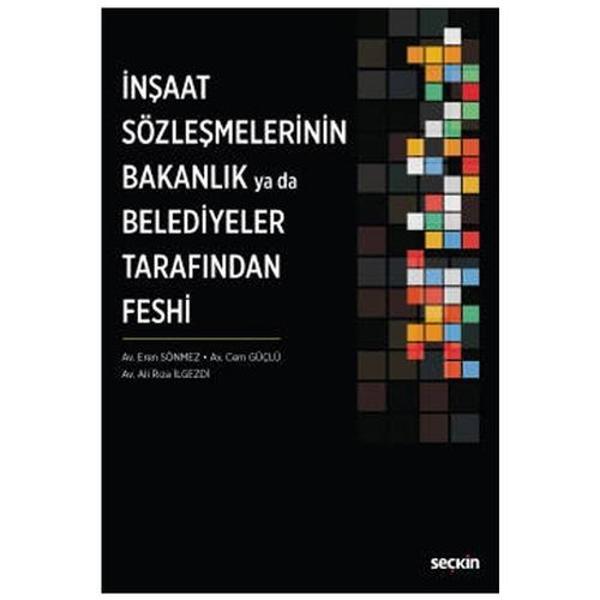 İnşaat Sözleşmelerinin Bakanlık ya da Belediyeler Tarafından Feshi Feshi Eren Sönmez 2021/09 - Seçkin Yayıncılık - Image 1