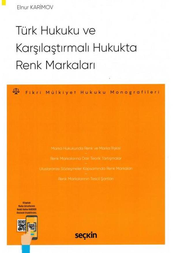 Türk Hukuku ve Karşılaştırmalı Hukukta Renk Markaları - Fikri Mülkiyet Hukuku Monografileri - Elnur Karimov 2021/09 - Seçkin Yayıncılık - Image 1