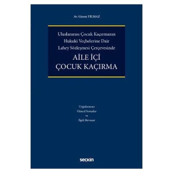 Uluslararası Çocuk Kaçırmanın Hukukî Veçhelerine Dair Lahey Sözleşmesi Çerçevesinde Aile İçi Çocuk Kaçırma Gizem Yılmaz  - Seçkin Yayıncılık - Image 1