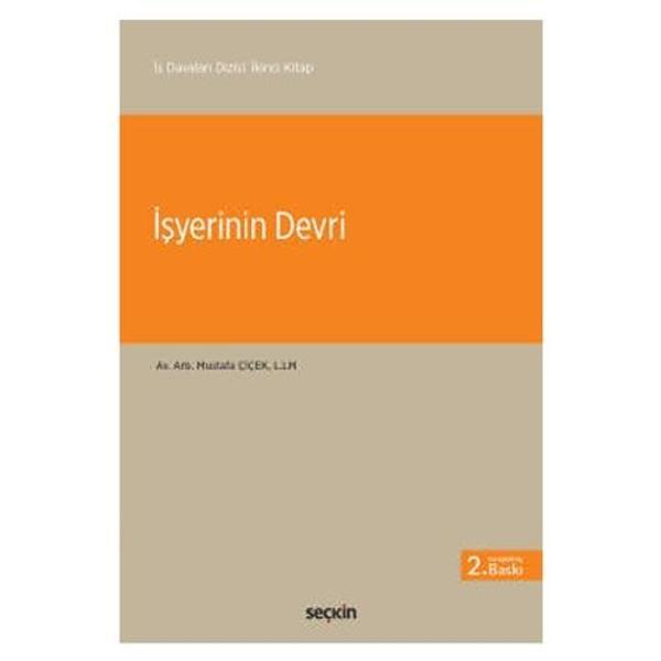 İş Davaları Dizisi: İkinci Kitap İşyerinin Devri 2.Baskı Mustafa Çiçek 3 2021/05 - Seçkin Yayıncılık - Image 1