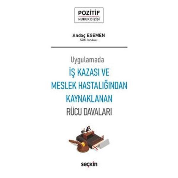 Uygulamada İş Kazası ve Meslek Hastalığından Kaynaklanan Rücu Davaları - Pozitif Hukuk Dizisi -Andaç Esemen 2021/10 - Seçkin Yayıncılık - Image 1
