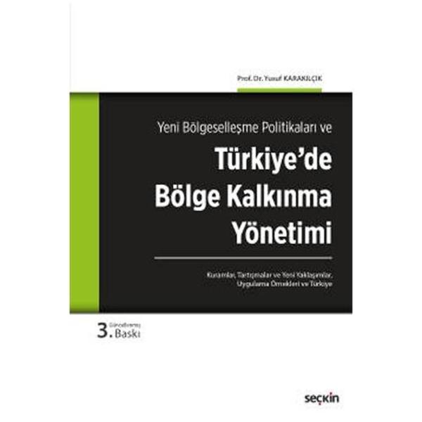 Yeni Bölgeselleşme Politikaları ve Türkiye'de Bölge Kalkınma Yönetimi Kuramlar, Tartışmalar, Yeni Yaklaşımlar, Uygulama  - Seçkin Yayıncılık - Image 1