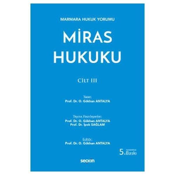 Marmara Hukuk Yorumu Miras Hukuku - Cilt: III 5.Baskı O. Gökhan Antalya 2021/11 - Seçkin Yayıncılık - Image 1
