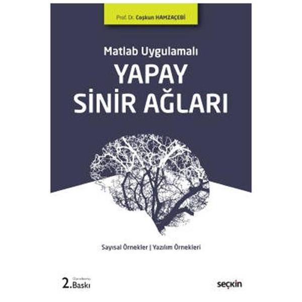 Matlab Uygulamalı Yapay Sinir Ağları Sayısal Örnekler : MATLAB uygulamaları : Yazılım örnekleri (2.Baskı) Coşkun Hamzeçe - Seçkin Yayıncılık - Image 1