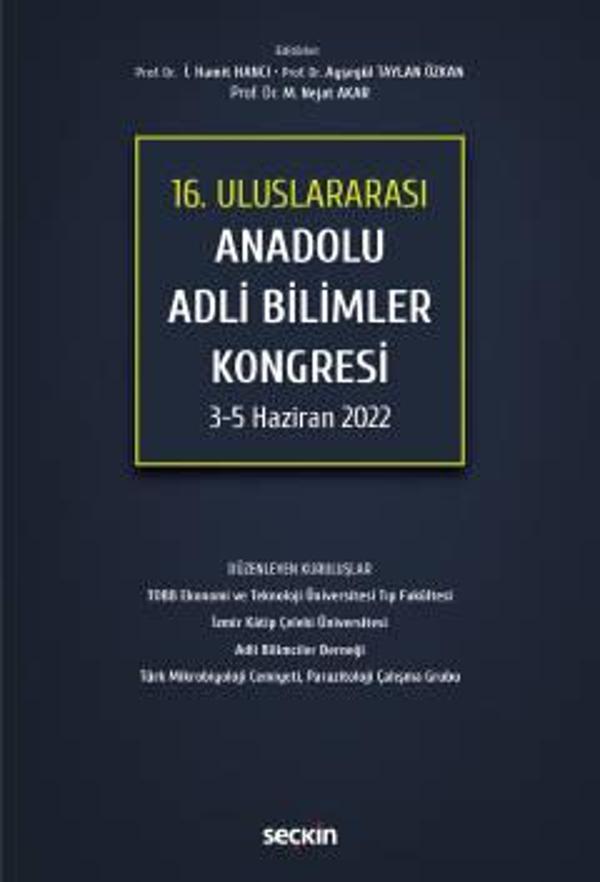 16. Uluslar arası Anadolu Adli Bilimler Kongresi 3 - 5 Haziran 2022 Prof. Dr. İ. Hamit Hancı,Prof. Dr. Ayşegül Taylan zg - Seçkin Yayıncılık - Image 1
