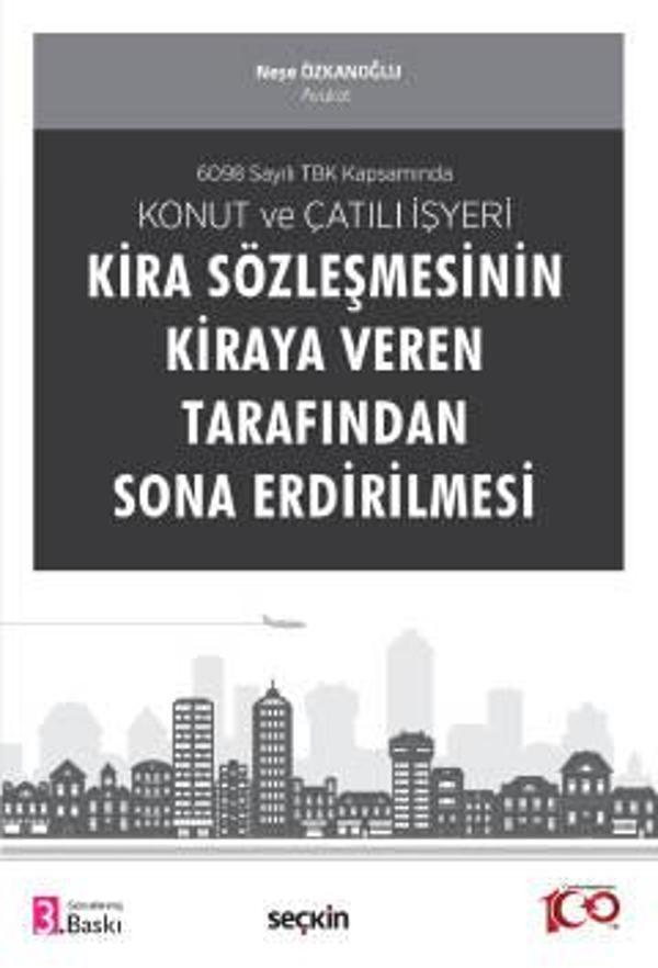 6098 Sayılı TBK Kapsamında Konut ve Çatılı İşyeri Kira Sözleşmesinin Kiraya Veren Tarafından Sona Erdirilmesi Neşe Özkan - Seçkin Yayıncılık - Image 1