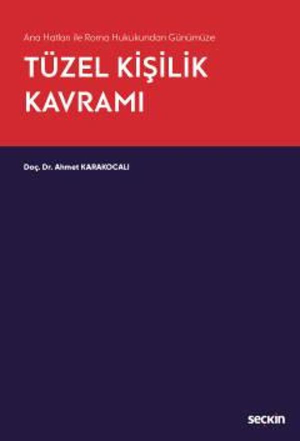 Ana Hatları ile Roma Hukukundan Günümüze Tüzel Kişilik Kavramı Doç. Dr. Ahmet Karakocalı 1. Baskı, Kasım 2022 - Seçkin Yayıncılık - Image 1