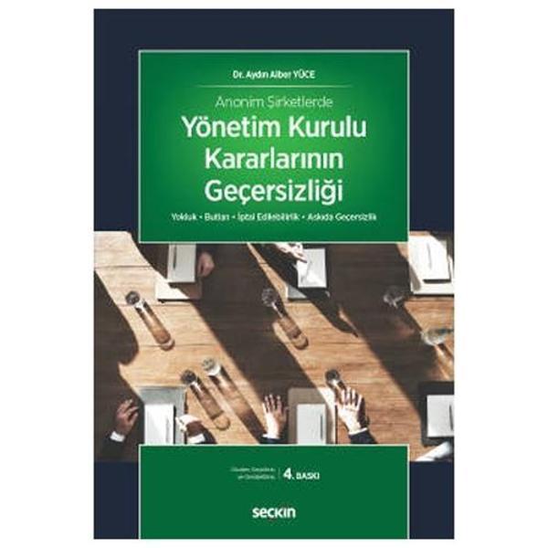 Anonim Şirketlerde Yönetim Kurulu Kararlarının Geçersizliği Yokluk • Butlan • İptal Edilebilirlik • Askıda Geçersizlik ( - Seçkin Yayıncılık - Image 1
