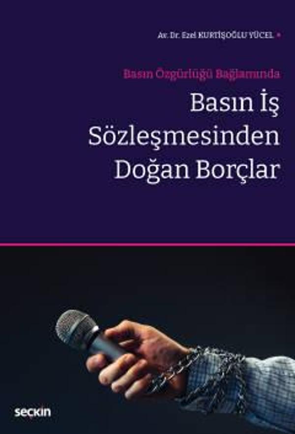 Basın Özgürlüğü Bağlamında Basın İş Sözleşmesinden Doğan Borçlar Ezel Kurtişoğlu Yücel 1. Baskı, Ekim 2022 - Seçkin Yayıncılık - Image 1
