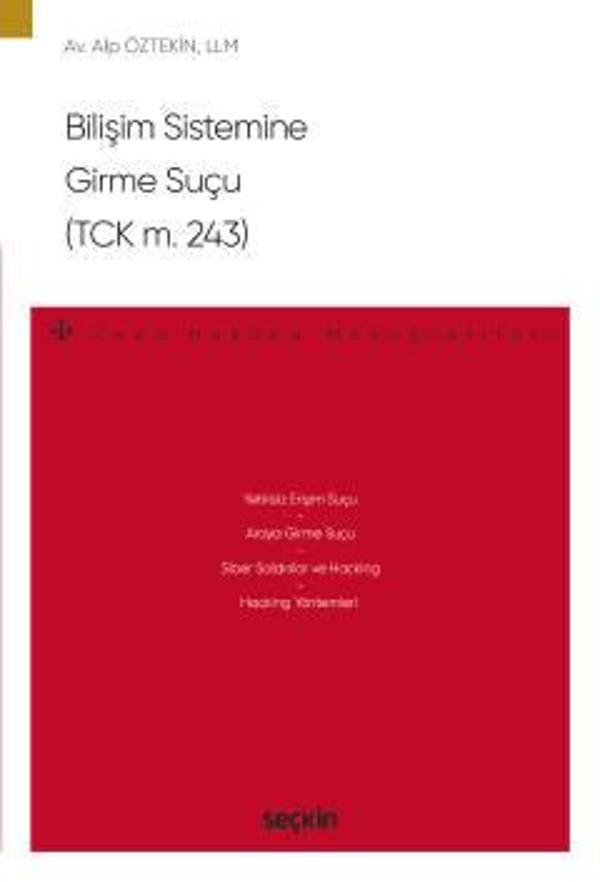 Bilişim Sistemine Girme Suçu (TCK m. 243) - Ceza Hukuku Monografileri - Alp Öztekin 1. Baskı, Ocak 2023 - Seçkin Yayıncılık - Image 1