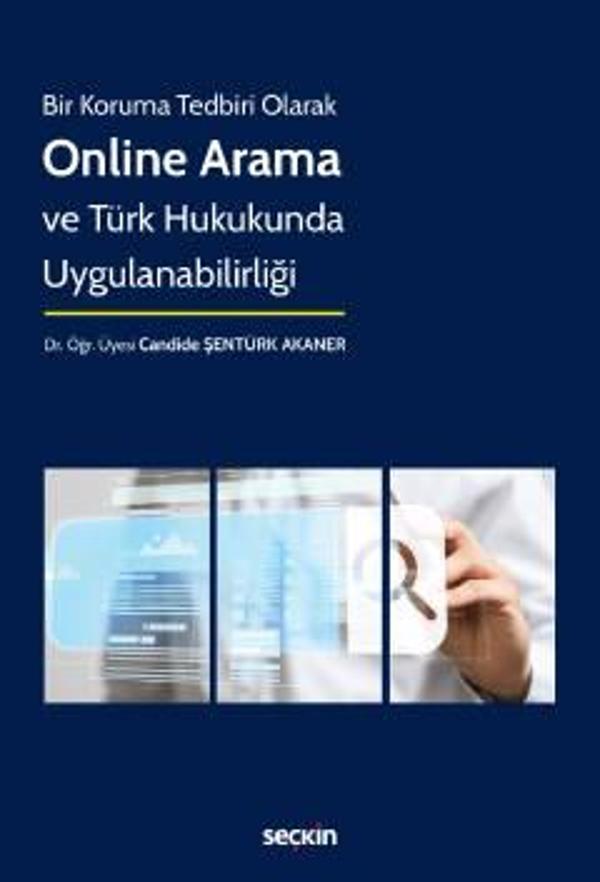 Bir Koruma Tedbiri Olarak Online Arama ve Türk Hukukunda Uygulanabilirliği Dr. Öğr. Üyesi Candide Şentürk Akaner 1. Bask - Seçkin Yayıncılık - Image 1
