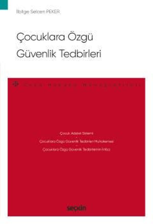 Çocuklara Özgü Güvenlik Tedbirleri - Ceza Hukuku Monografileri - İlbilge Selcen Peker Temmuz 2022 - Seçkin Yayıncılık - Image 1