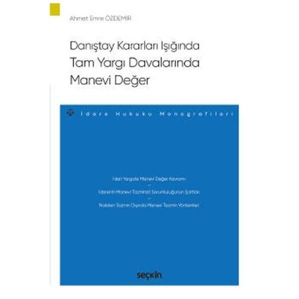 Danıştay Kararları Işığında Tam Yargı Davalarında Manevi Değer Ahmet Emre Özdemir 2021/11 - Seçkin Yayıncılık - Image 1