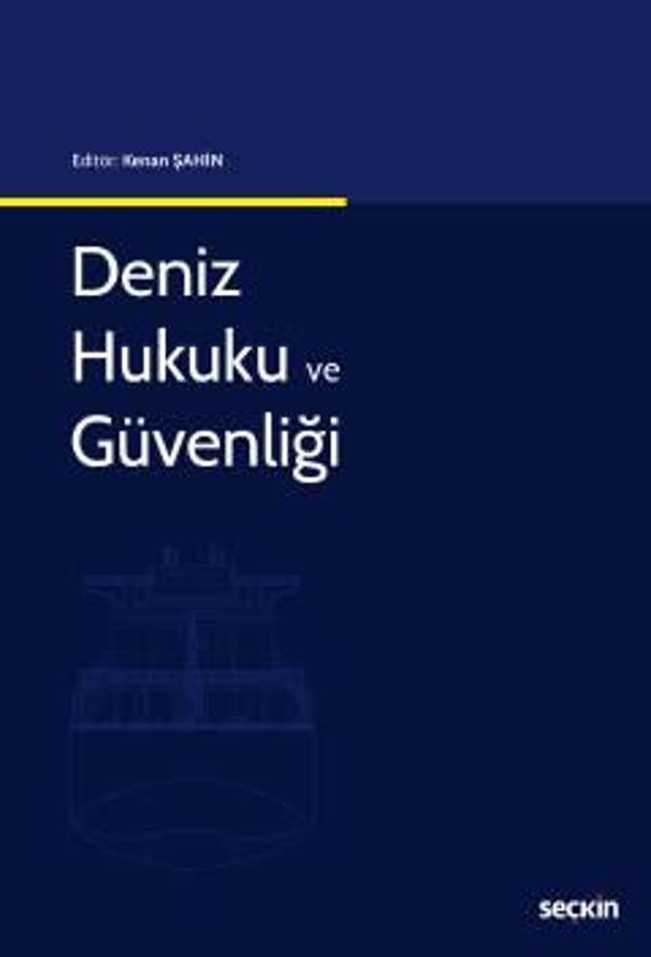 Deniz Hukuku ve Güvenliği Kenan ŞAHİN 2022/07 - Seçkin Yayıncılık - Image 1