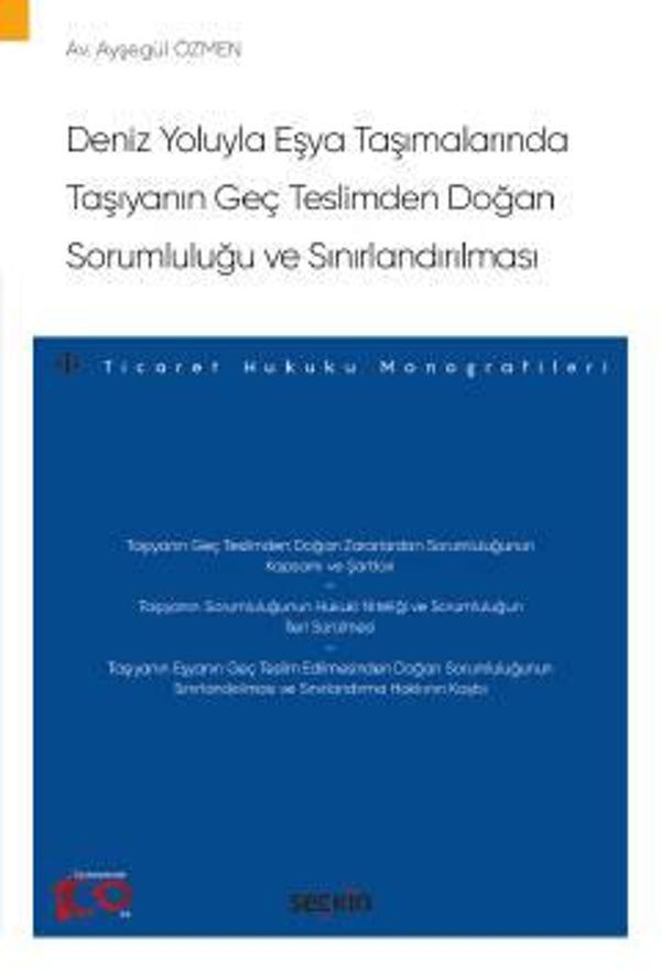 Deniz Yoluyla Eşya Taşımalarında Taşıyanın Geç Teslimden Doğan Sorumluluğu ve Sınırlandırılması - Ticaret Hukuku Monogra - Seçkin Yayıncılık - Image 1