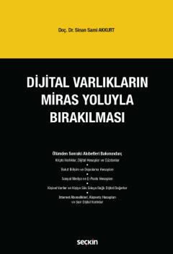 Dijital Varlıkların Miras Yoluyla Bırakılması Doç. Dr. Sinan Sami Akkurt 1. Baskı, Ekim 2022 - Seçkin Yayıncılık - Image 1