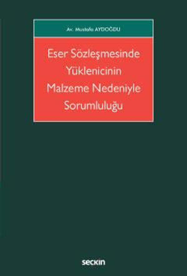 Eser Sözleşmesinde Yüklenicinin Malzeme Nedeniyle Sorumluluğu Mustafa Aydoğdu Eylül 2022 / 1. Baskı - Seçkin Yayıncılık - Image 1