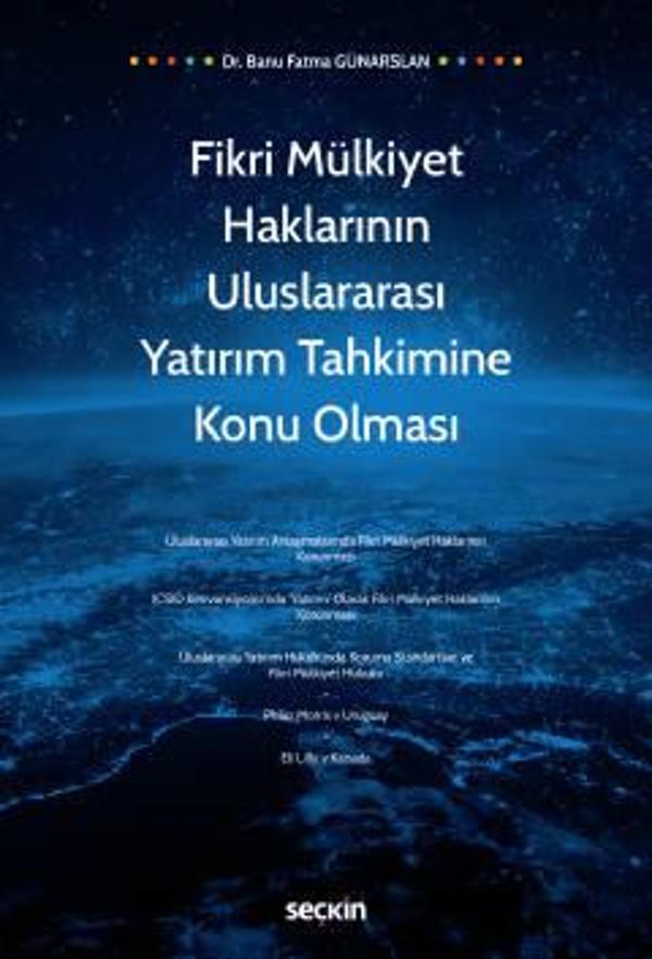 Fikri Mülkiyet Haklarının Uluslararası Yatırım Tahkimine Konu Olması Dr. Banu Fatma Günarslan Haziran 2022 - Seçkin Yayıncılık - Image 1