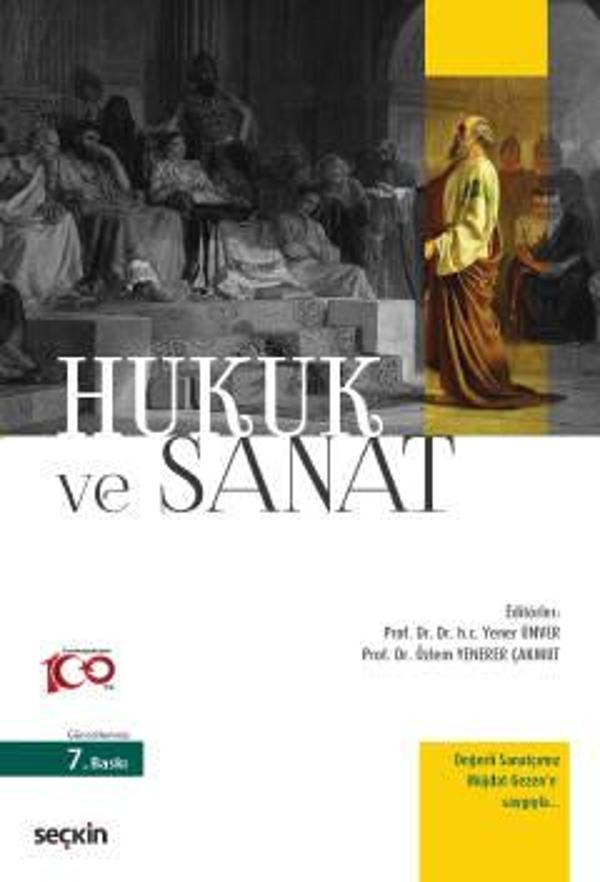 Hukuk ve Sanat Prof. Dr. Yener Ünver,Prof. Dr. Özlem Yenerer Çakmut 7. Baskı, Mayıs 2023 - Seçkin Yayıncılık - Image 1