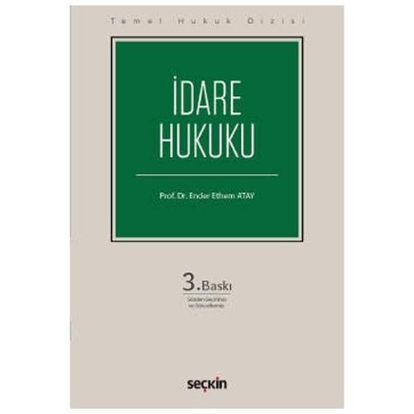 İdare Hukuku (Temel Hukuk Dizisi) 3.Baskı Ender Ethem Atay 2022/03 - Seçkin Yayıncılık - Image 1