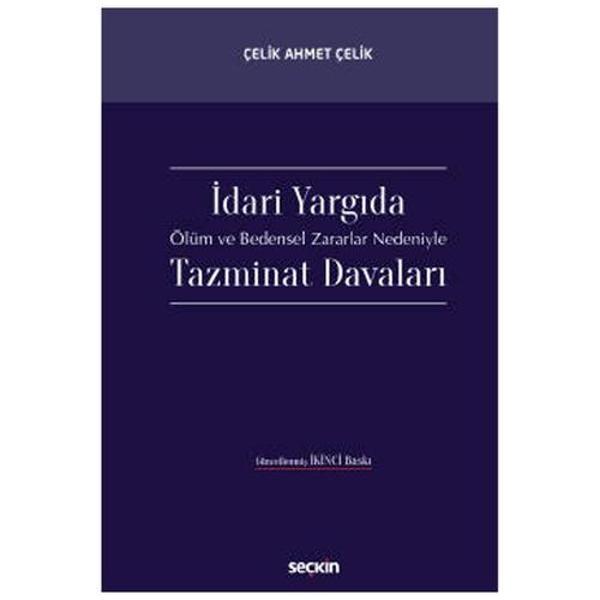 İdari Yargıda Ölüm ve Bedensel Zararlar Nedeniyle Tazminat Davaları Çelik Ahmet Çelik 2022/3 - Seçkin Yayıncılık - Image 1