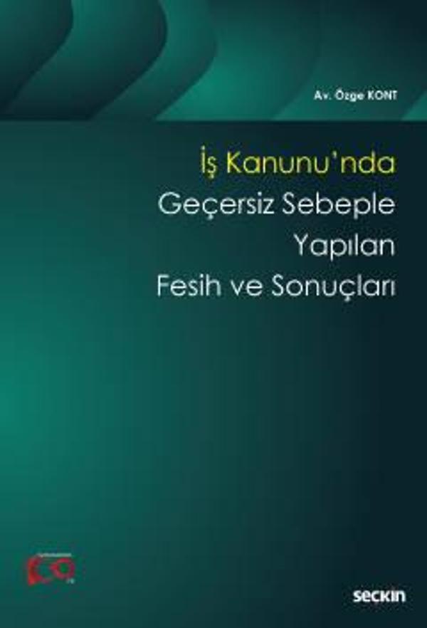 İş Kanunu'nda Geçersiz Sebeple Yapılan Fesih ve Sonuçları Özge Kont 2023 Ocak - Seçkin Yayıncılık - Image 1